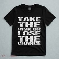 Take The Risk Or Lose The Chance T-Shirt thumb 5