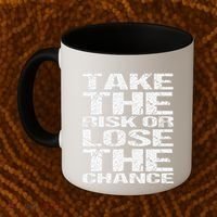 Take The Risk Or Lose The Chance Coffee Mug thumb 2