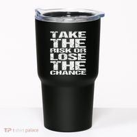 Take The Risk Or Lose The Chance Tumbler thumb 0