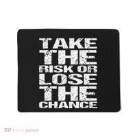 Take The Risk Or Lose The Chance Mousepad thumb 0