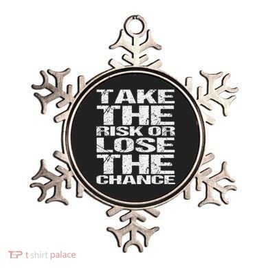 Take The Risk Or Lose The Chance Ornament