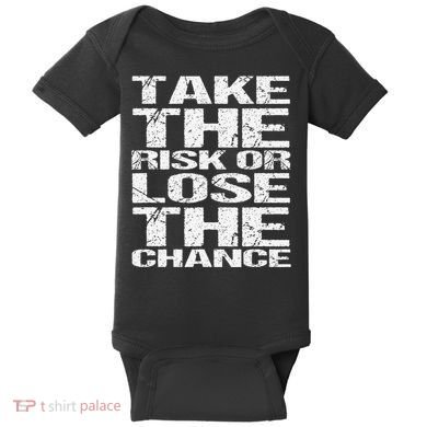 Take The Risk Or Lose The Chance Baby Bodysuit