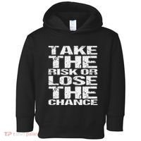 Take The Risk Or Lose The Chance Toddler Hoodie thumb 0