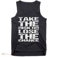 Take The Risk Or Lose The Chance Tank Top thumb 0