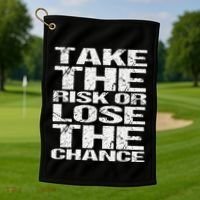 Take The Risk Or Lose The Chance Golf Towel thumb 1