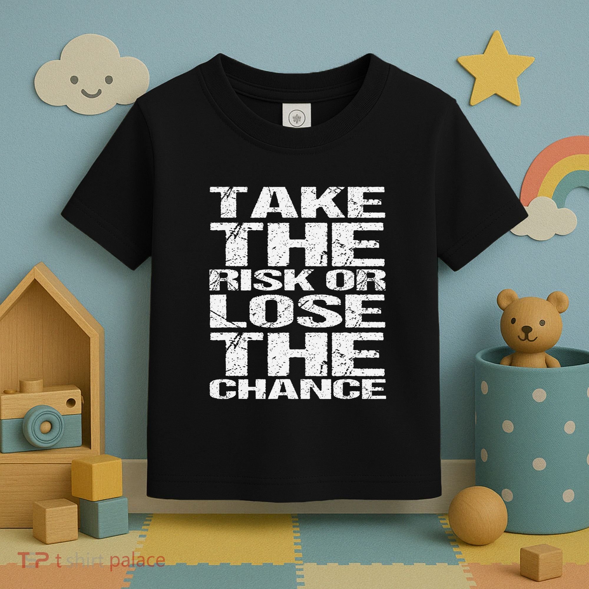 Take The Risk Or Lose The Chance Toddler T-Shirt