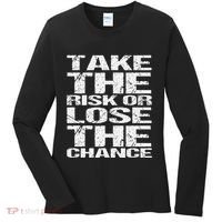 Take The Risk Or Lose The Chance Women's Long Sleeve Shirt thumb 0