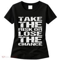 Take The Risk Or Lose The Chance Women's T-Shirt thumb 0