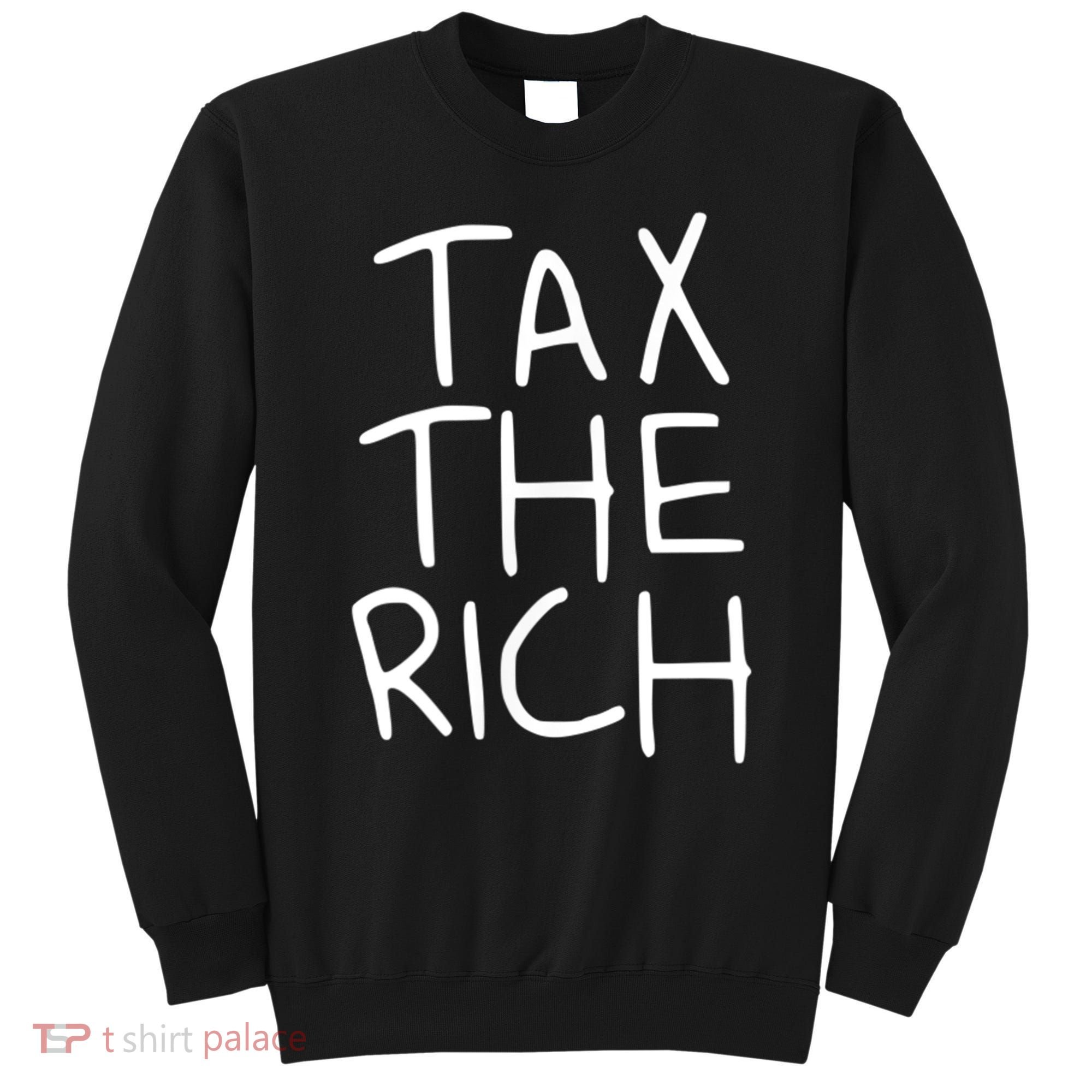 Tax The Rich Sweatshirt