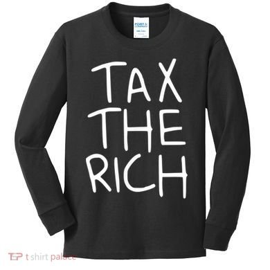 Tax The Rich Kids Long Sleeve Shirt
