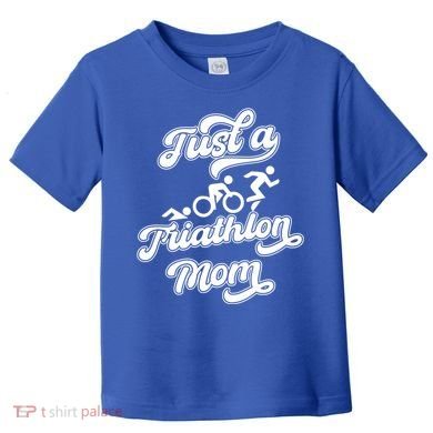 Triathlon Triathlete Running Swimming Just A Triathlon Mom Gift Toddler T-Shirt