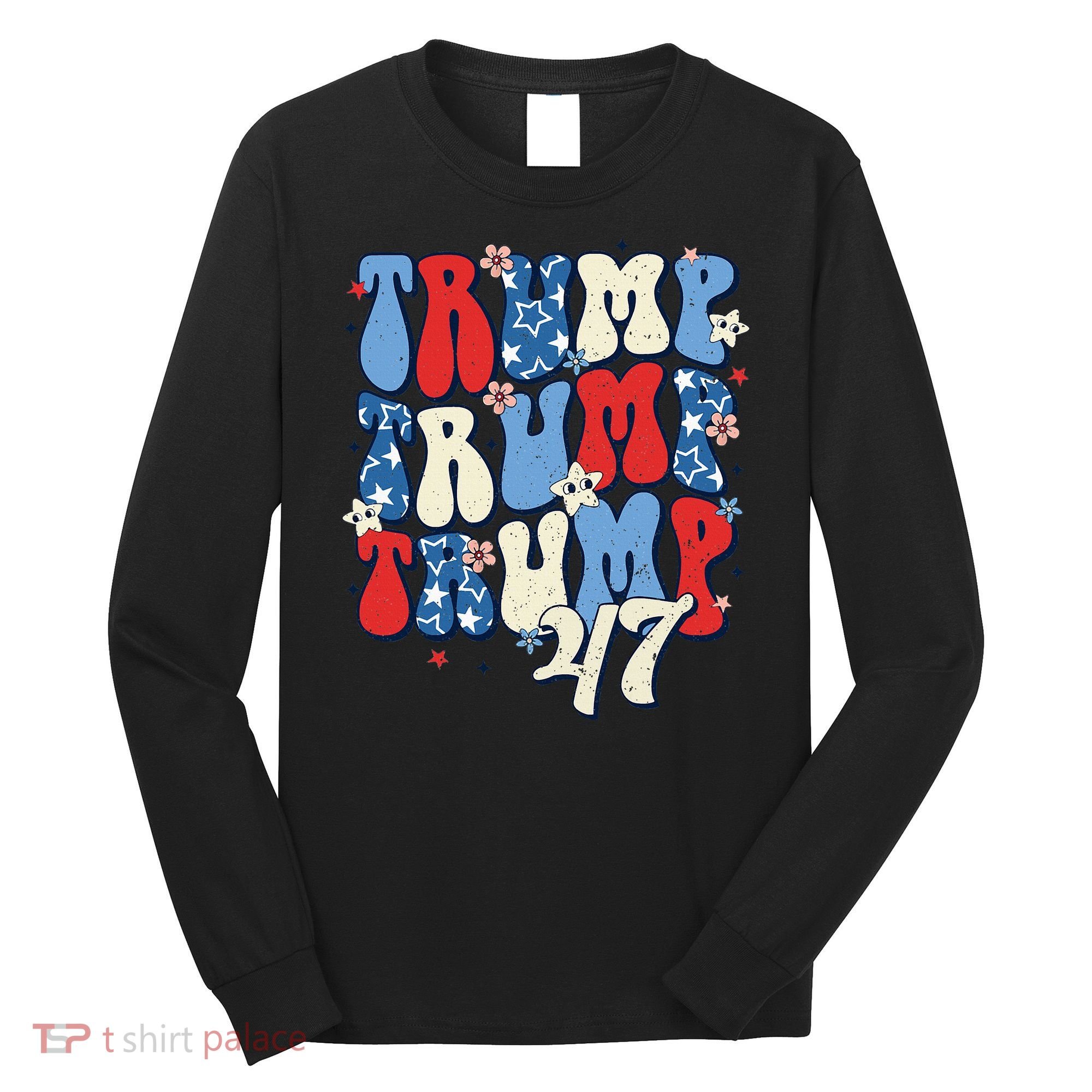 Trump2024ElectionGroovyRetro4thOfJulyDonaldTrump47 Long Sleeve Shirt