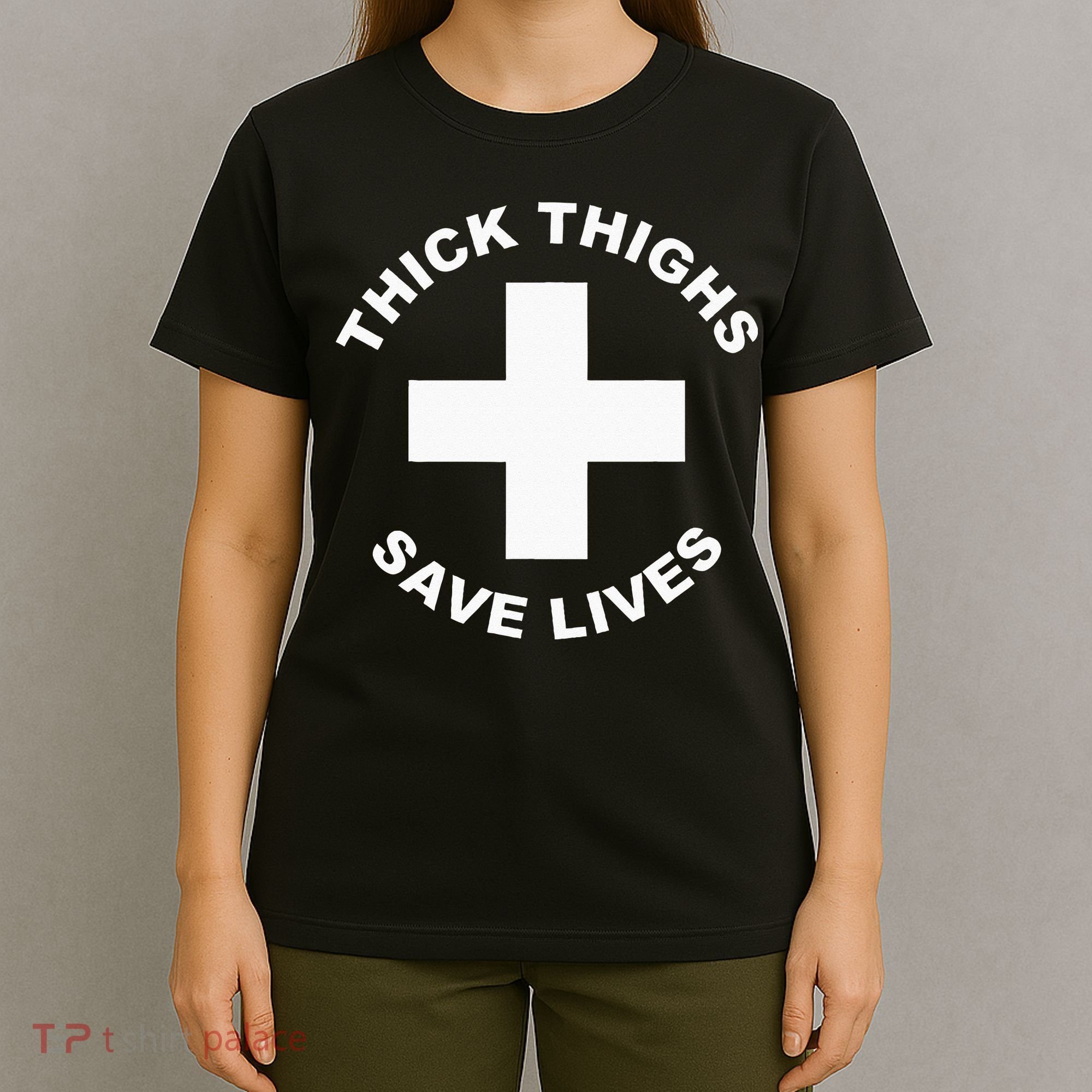 Thick Thighs Save Lives Gym Workout Thick Thighs T-Shirt