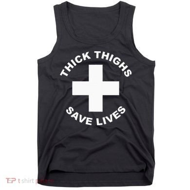 Thick Thighs Save Lives Gym Workout Thick Thighs Tank Top