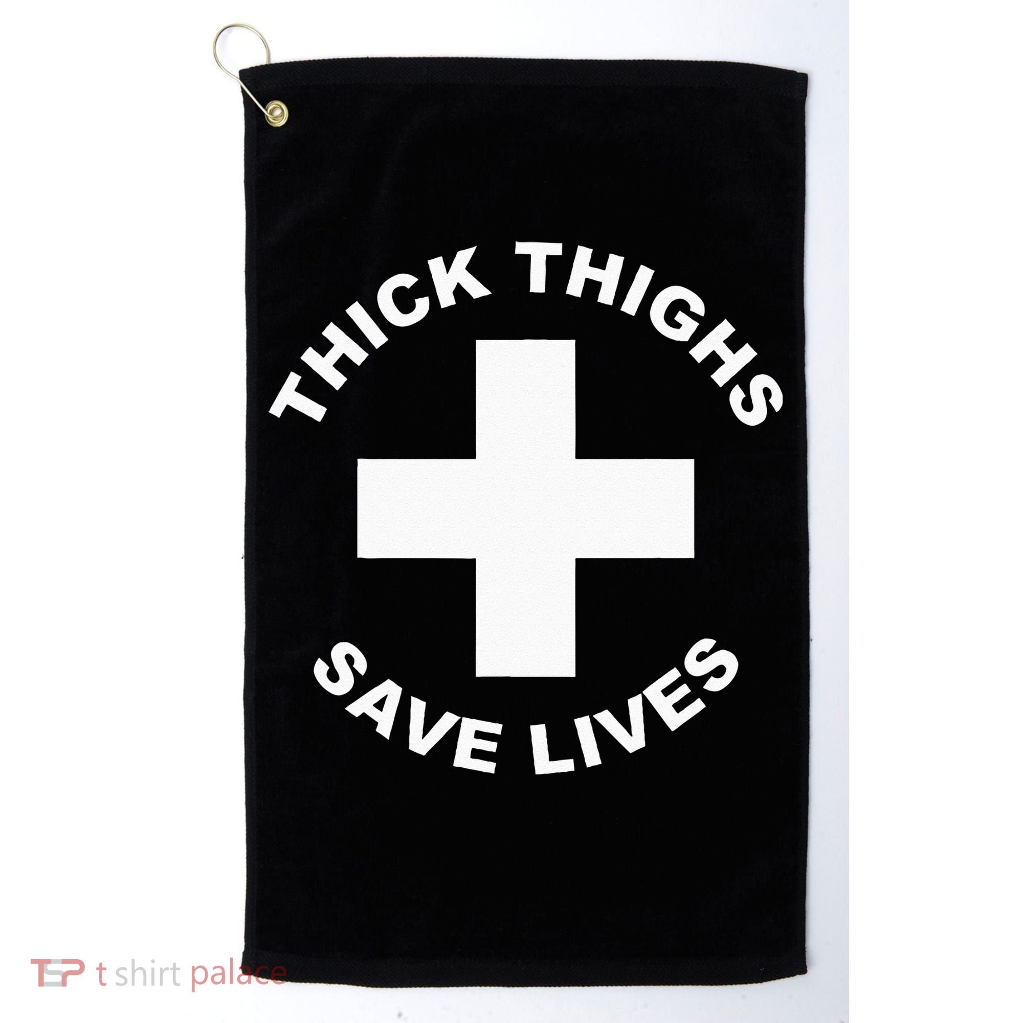 Thick Thighs Save Lives Gym Workout Thick Thighs Golf Towel
