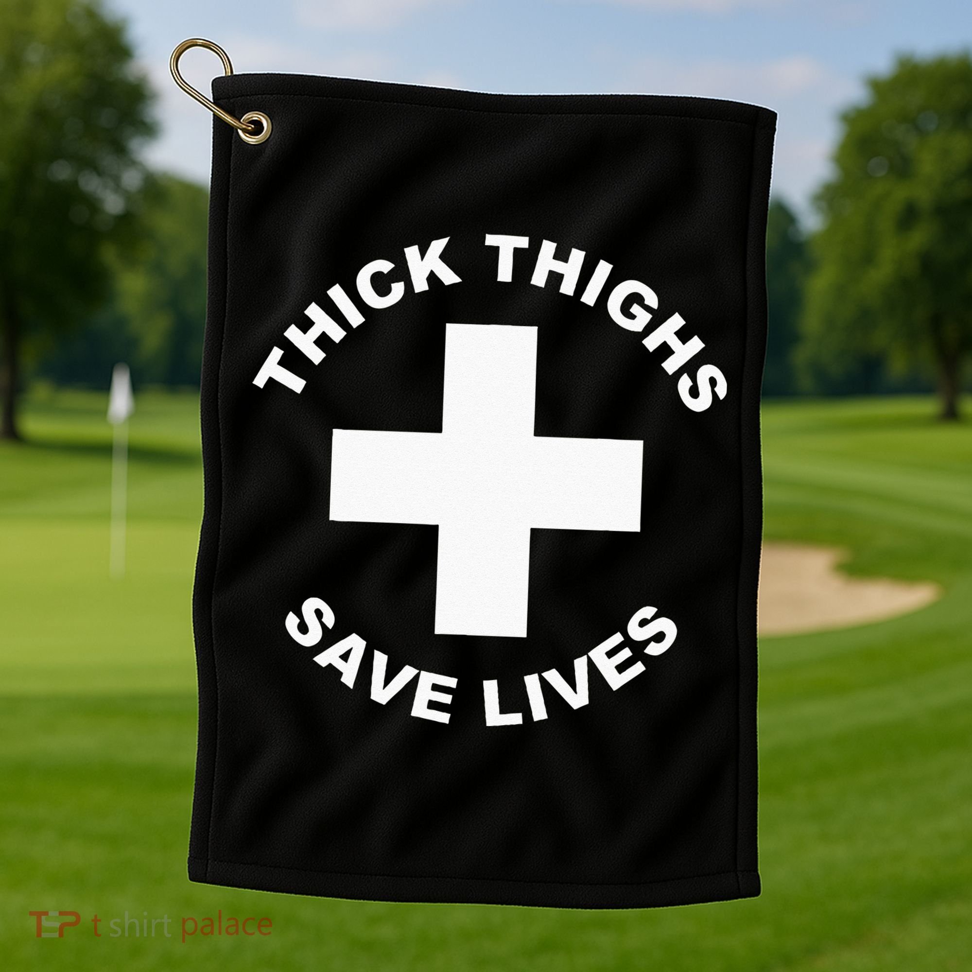 Thick Thighs Save Lives Gym Workout Thick Thighs Golf Towel
