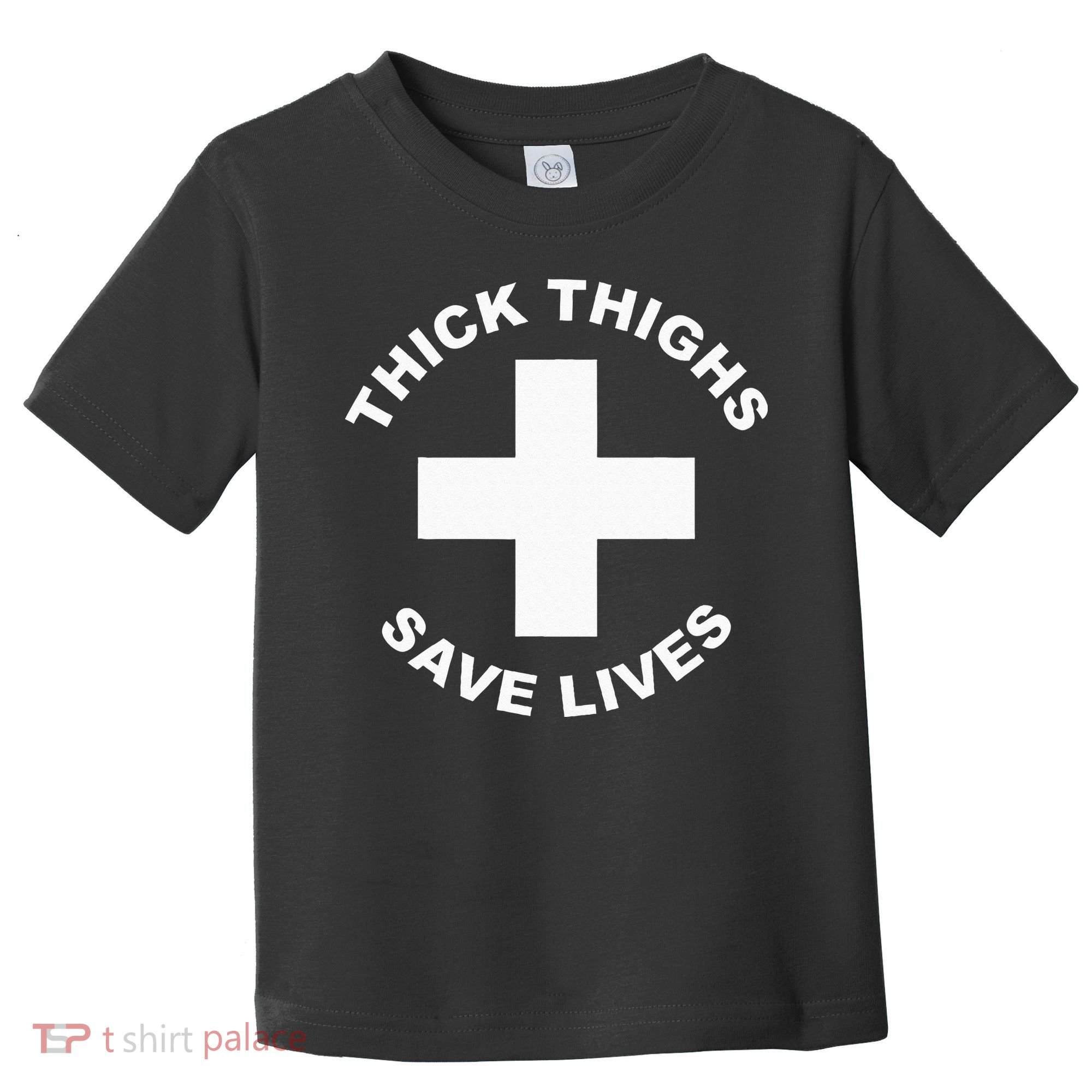 Thick Thighs Save Lives Gym Workout Thick Thighs Toddler T-Shirt