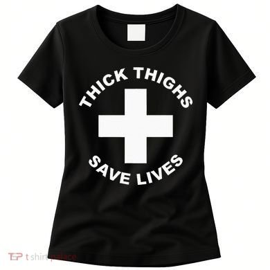 Thick Thighs Save Lives Gym Workout Thick Thighs Women's T-Shirt