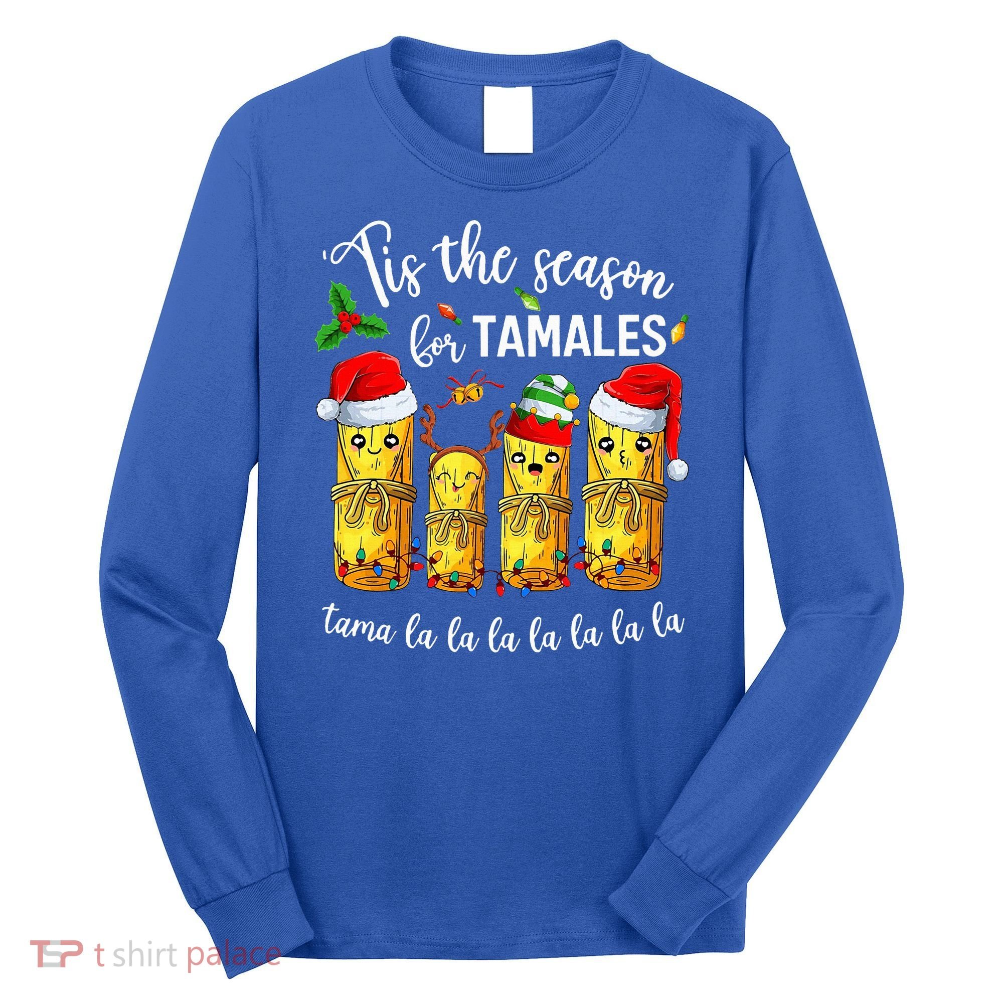 Tis The Season For Tamales Long Sleeve Shirt