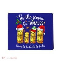 Tis The Season For Tamales Mousepad thumb 0
