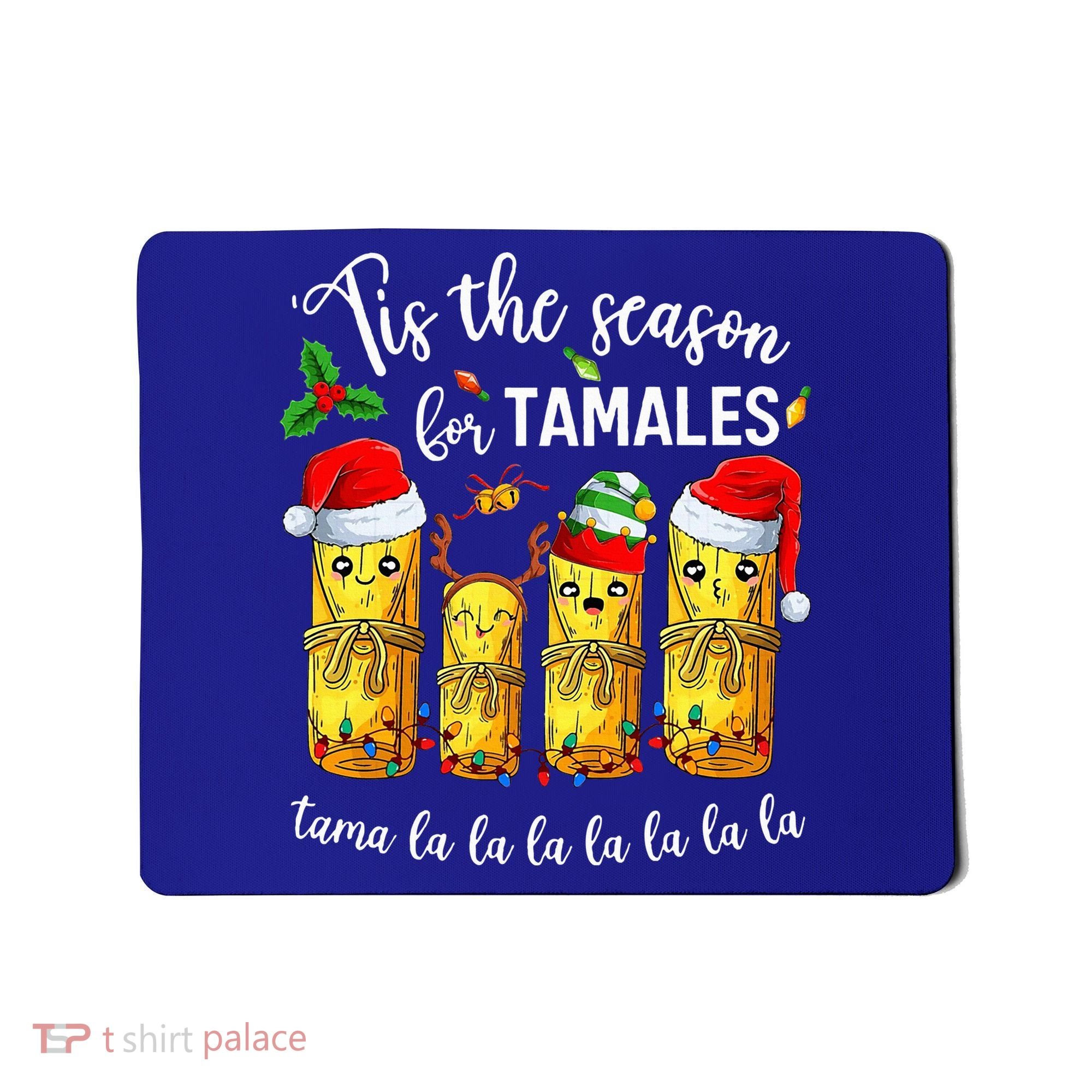 Tis The Season For Tamales Mousepad