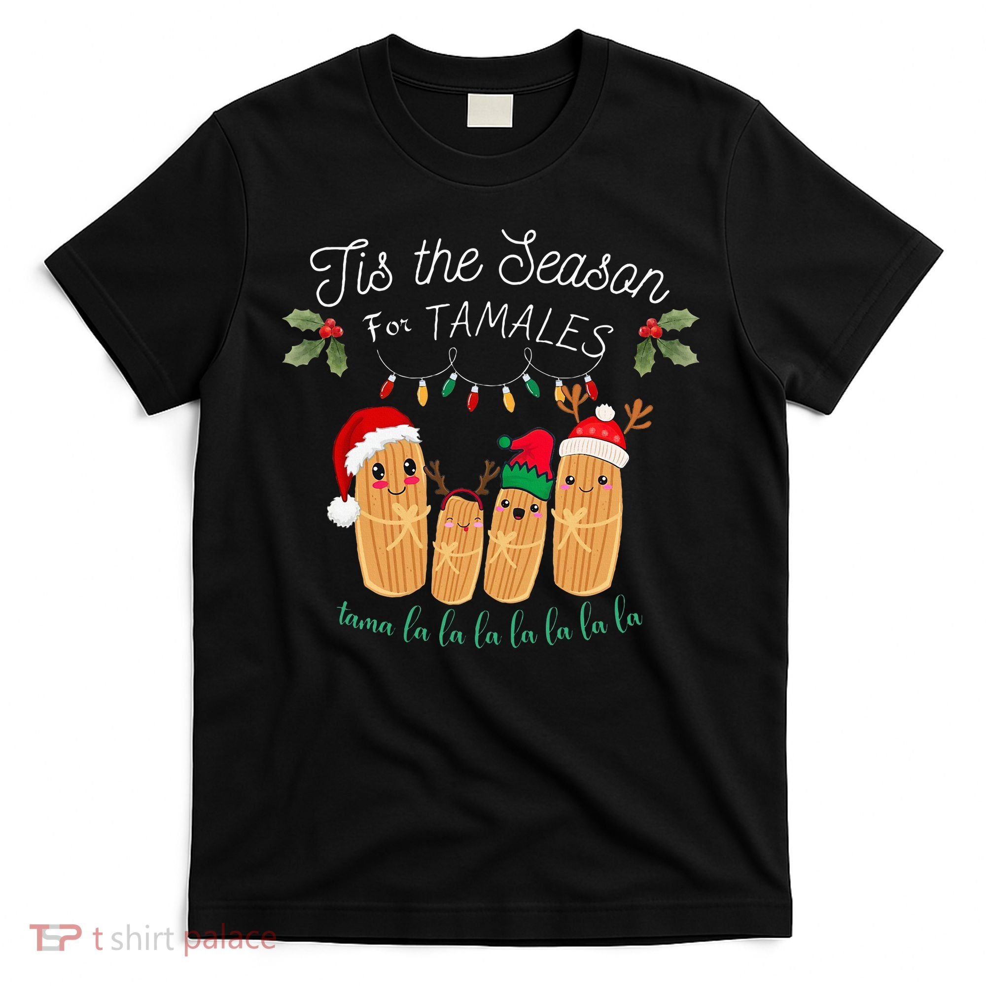 Tis The Season For Tamales Mexican Christmas T-Shirt