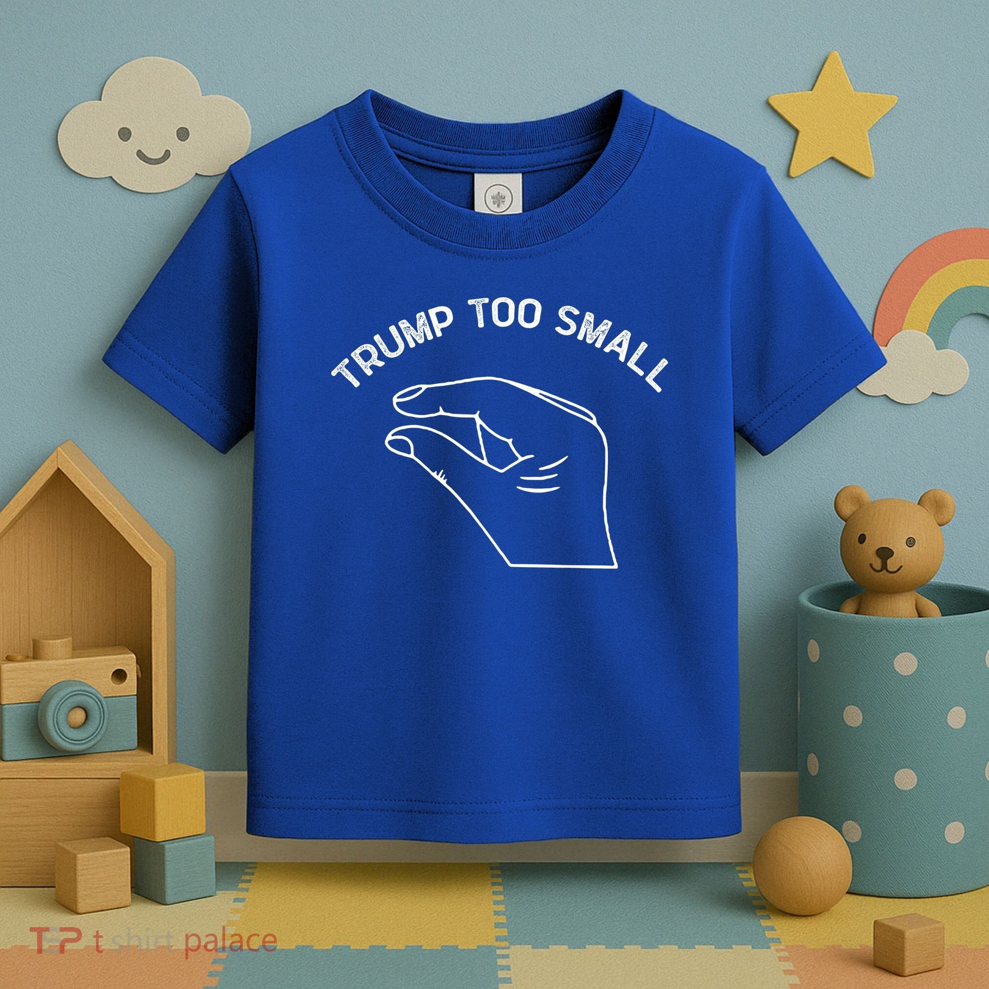 Trump Too Small Toddler T-Shirt
