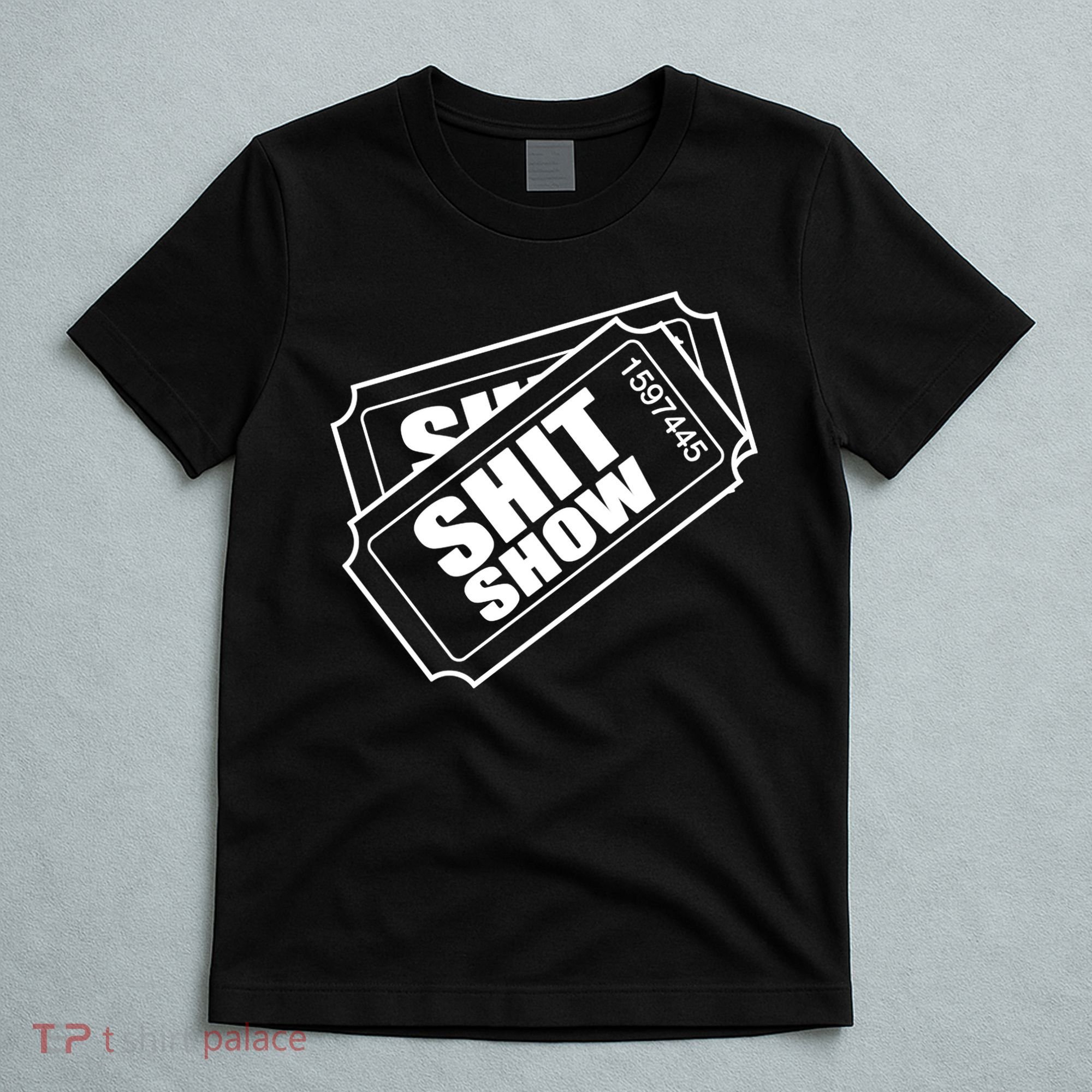 Two tickets shit show T-Shirt