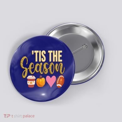 Tis The Season Fall Lover Cute Button