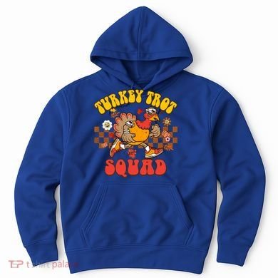 Turkey Trot Squad Funny Thanksgiving Running Fall Turkey Gift Hoodie