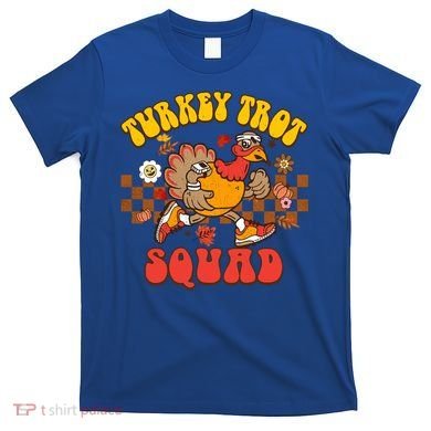 Turkey Trot Squad Funny Thanksgiving Running Fall Turkey Gift T-Shirt