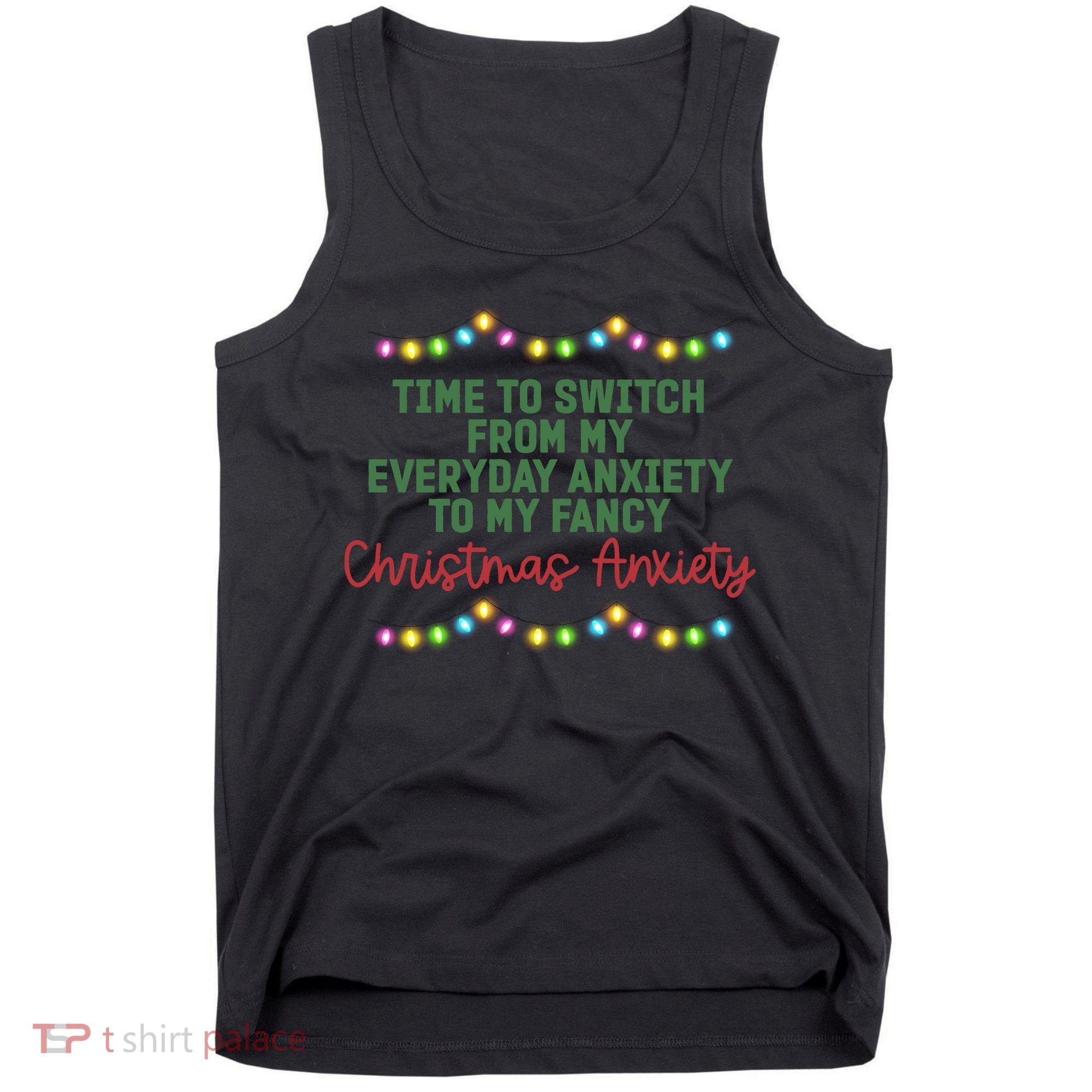 Time To Switch From My Everyday Anxiety To My Fancy Christmas Anxiety Tank Top