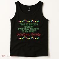 Time To Switch From My Everyday Anxiety To My Fancy Christmas Anxiety Tank Top thumb 2