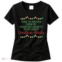 Time To Switch From My Everyday Anxiety To My Fancy Christmas Anxiety Women's T-Shirt thumb 0
