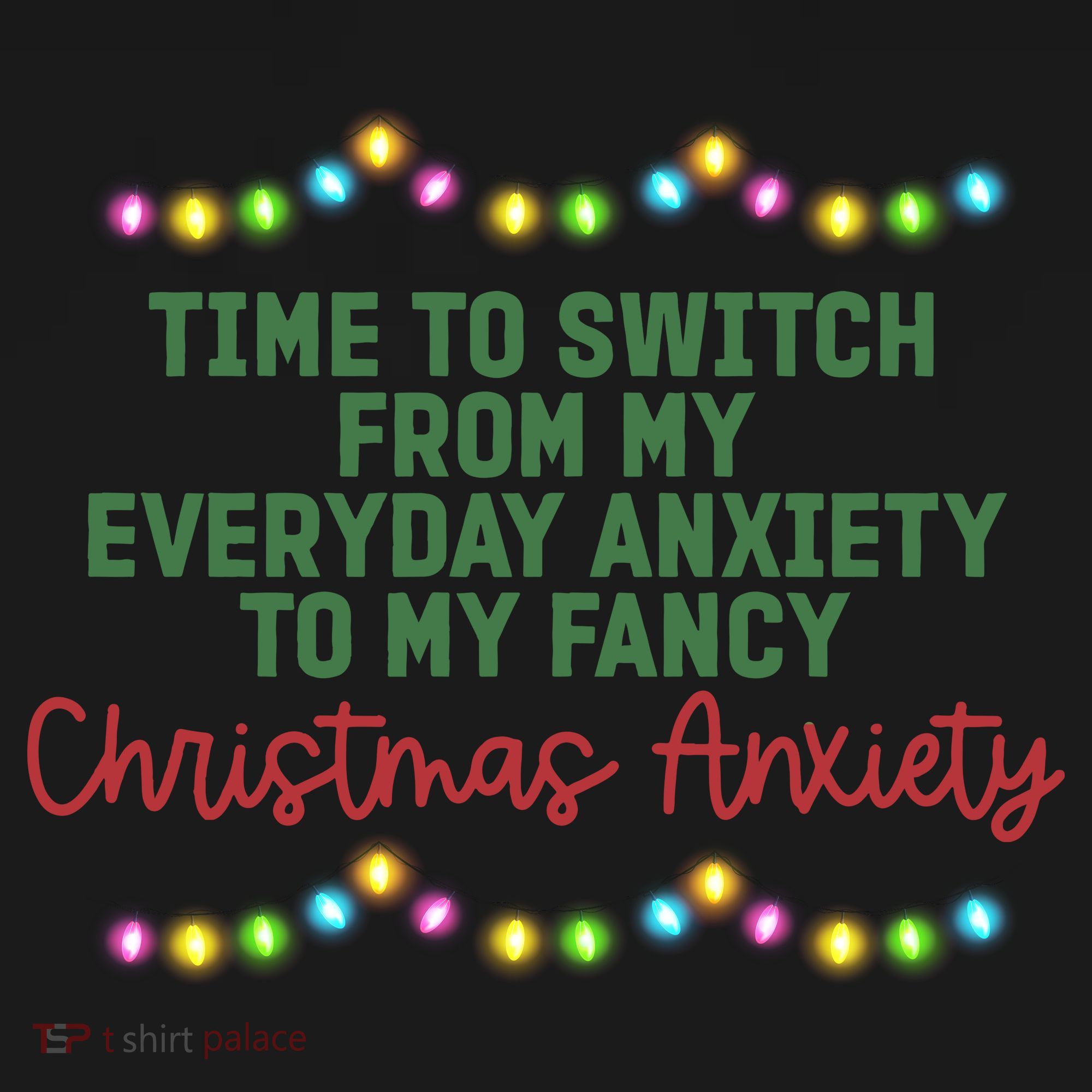 Time To Switch From My Everyday Anxiety To My Fancy Christmas Anxiety Women's T-Shirt