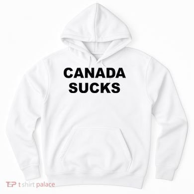 Top That Says CANADA SUCKS Funny Anti Canadian Hoodie