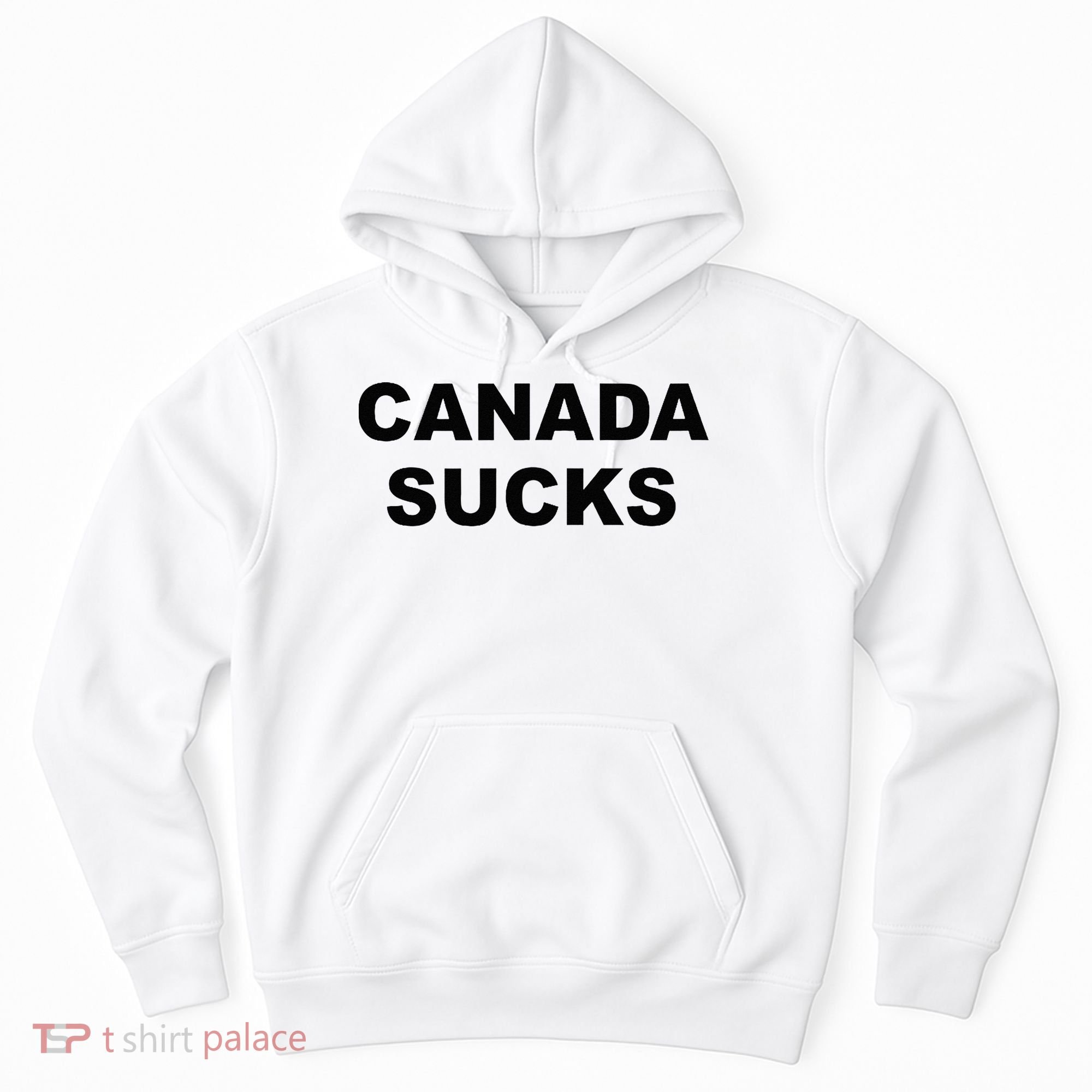 Top That Says CANADA SUCKS Funny Anti Canadian Hoodie