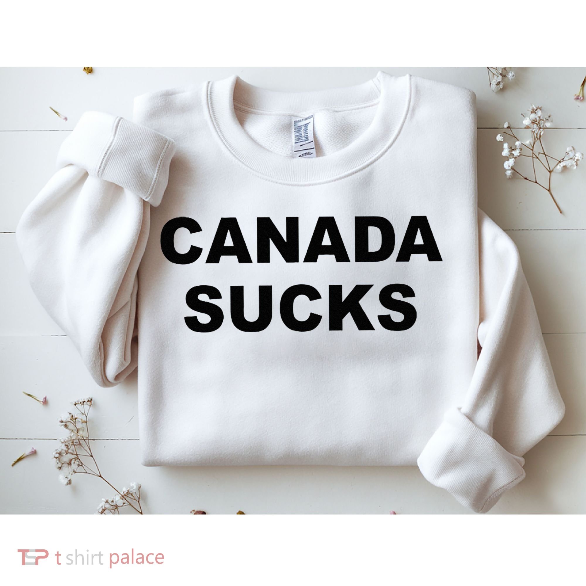 Top That Says CANADA SUCKS Funny Anti Canadian Sweatshirt