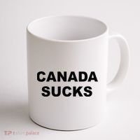 Top That Says CANADA SUCKS Funny Anti Canadian Coffee Mug thumb 1