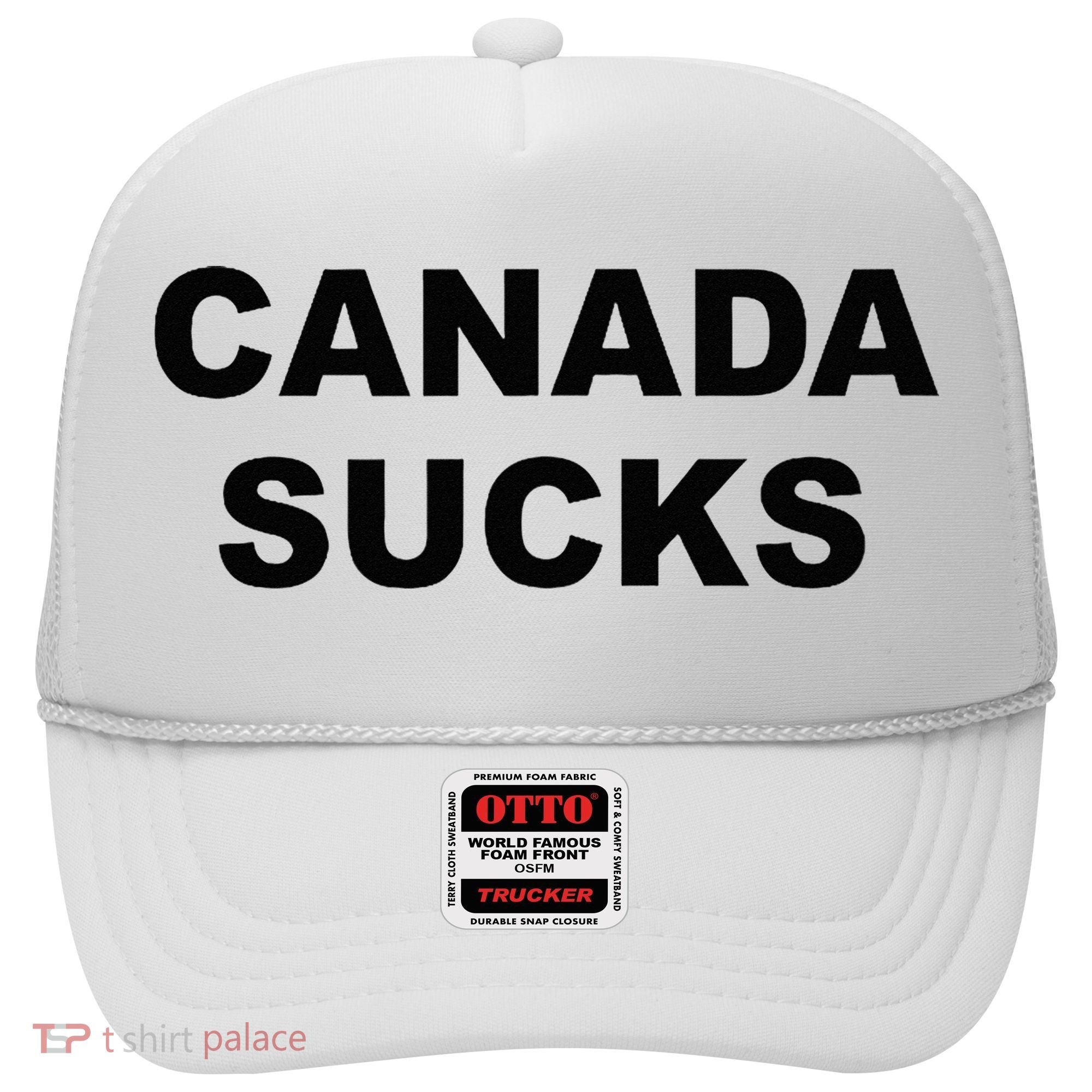 Top That Says CANADA SUCKS Funny Anti Canadian Hat