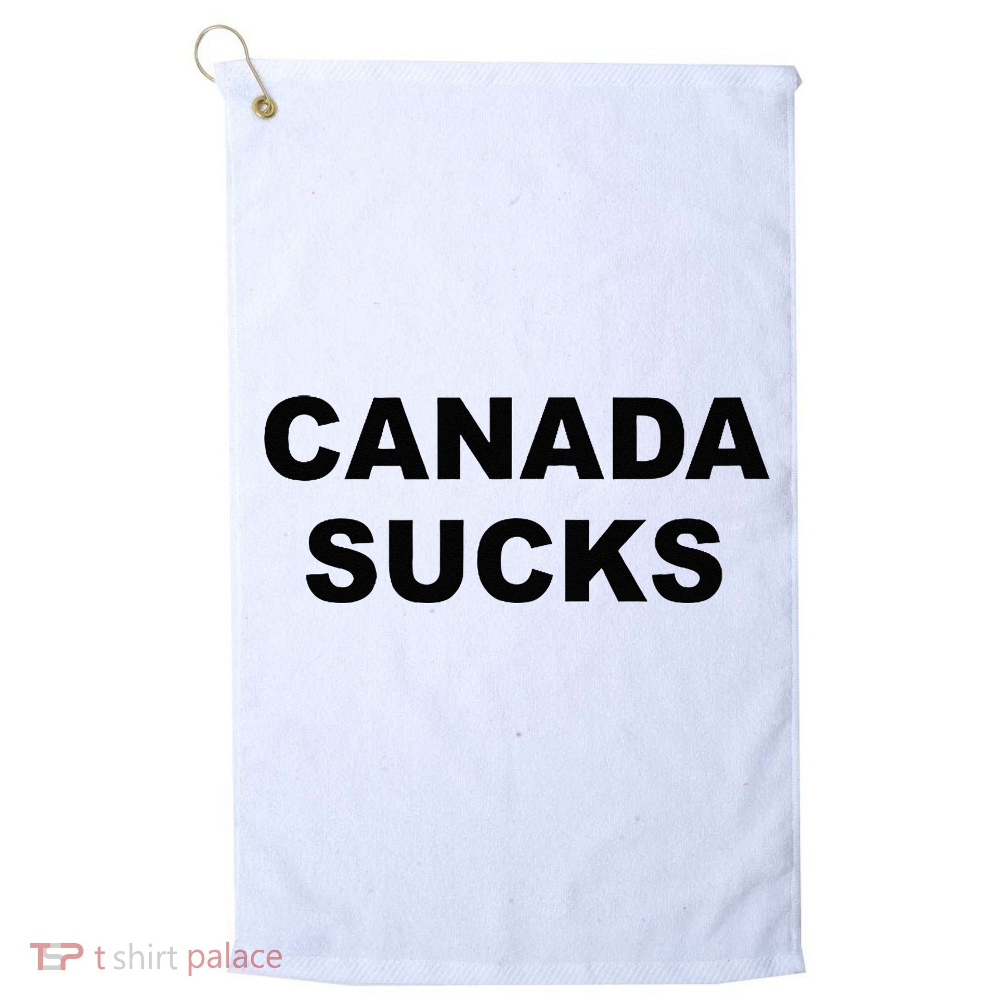 Top That Says CANADA SUCKS Funny Anti Canadian Golf Towel
