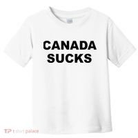Top That Says CANADA SUCKS Funny Anti Canadian Toddler T-Shirt thumb 0