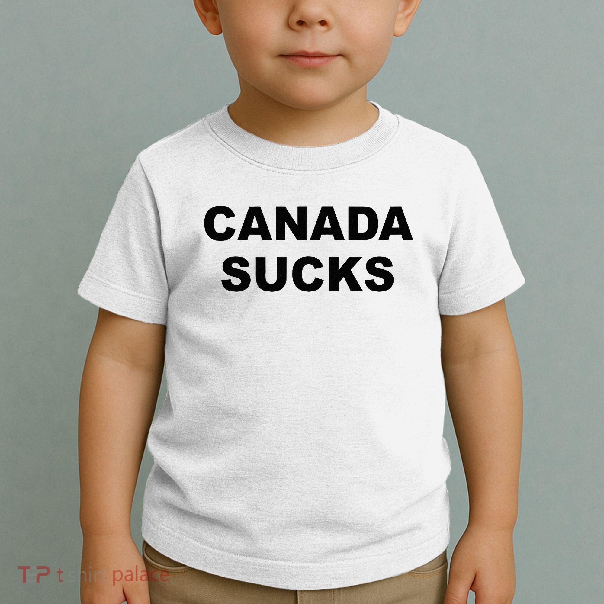 Top That Says CANADA SUCKS Funny Anti Canadian Toddler T-Shirt