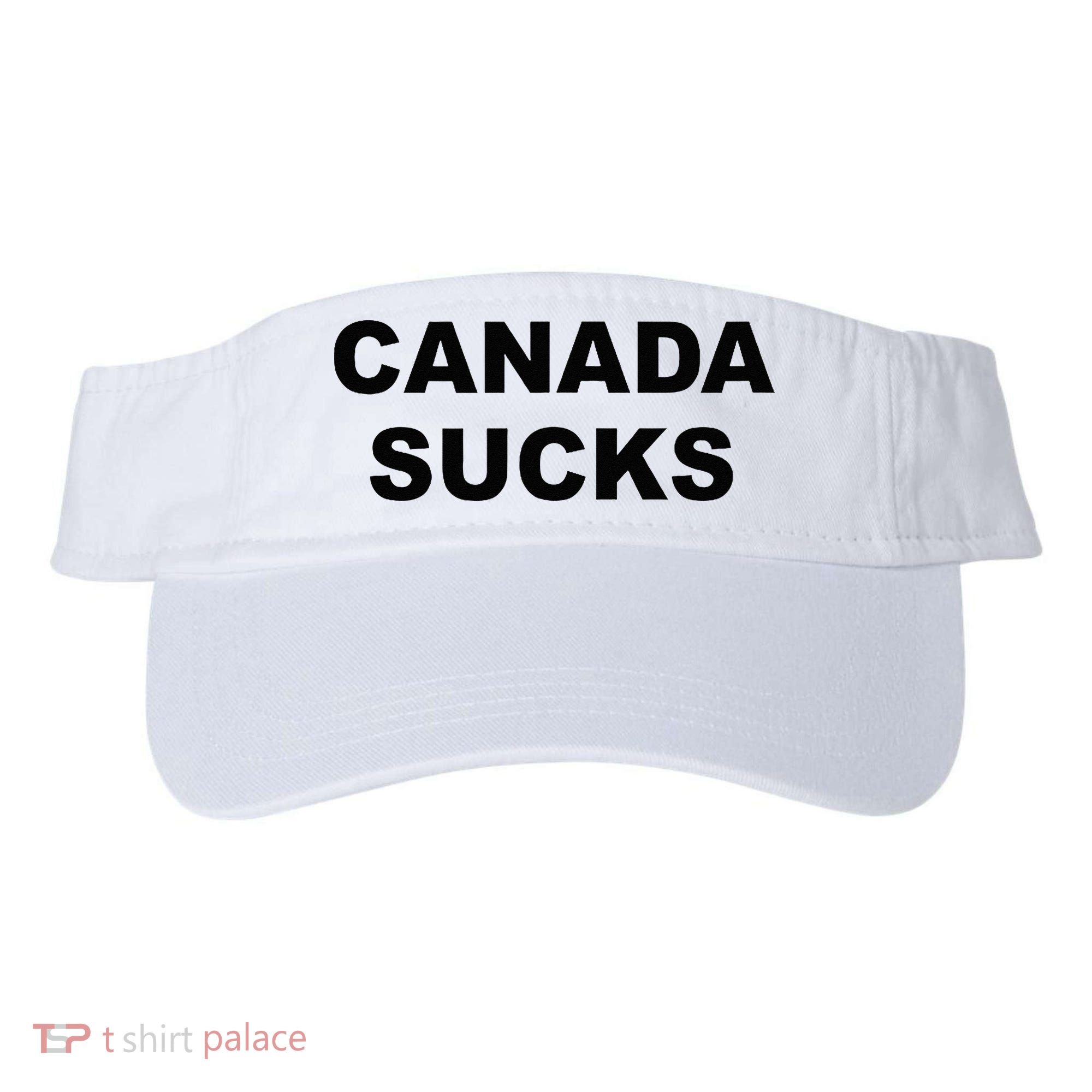 Top That Says CANADA SUCKS Funny Anti Canadian Visor