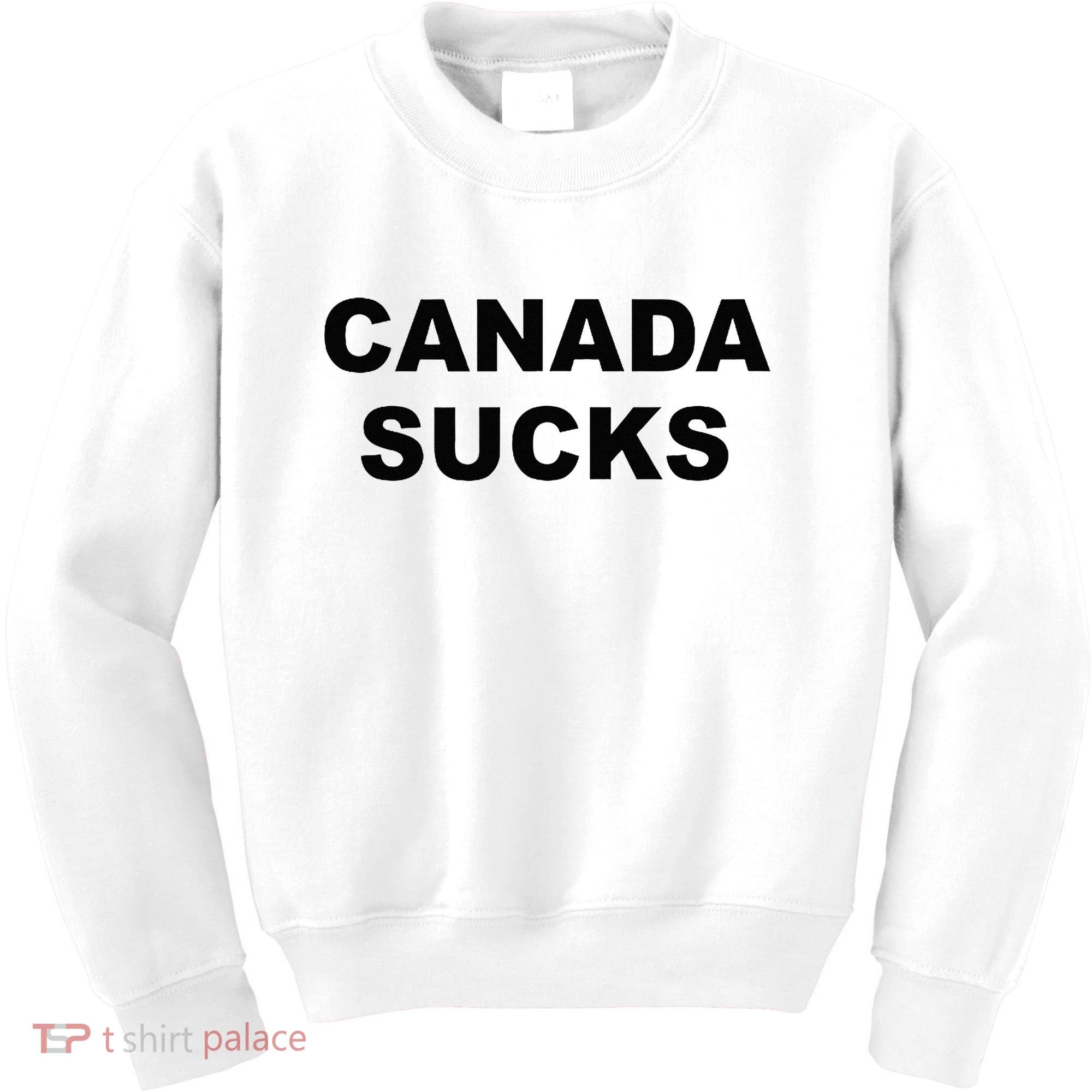 Top That Says CANADA SUCKS Funny Anti Canadian Kids Sweatshirt