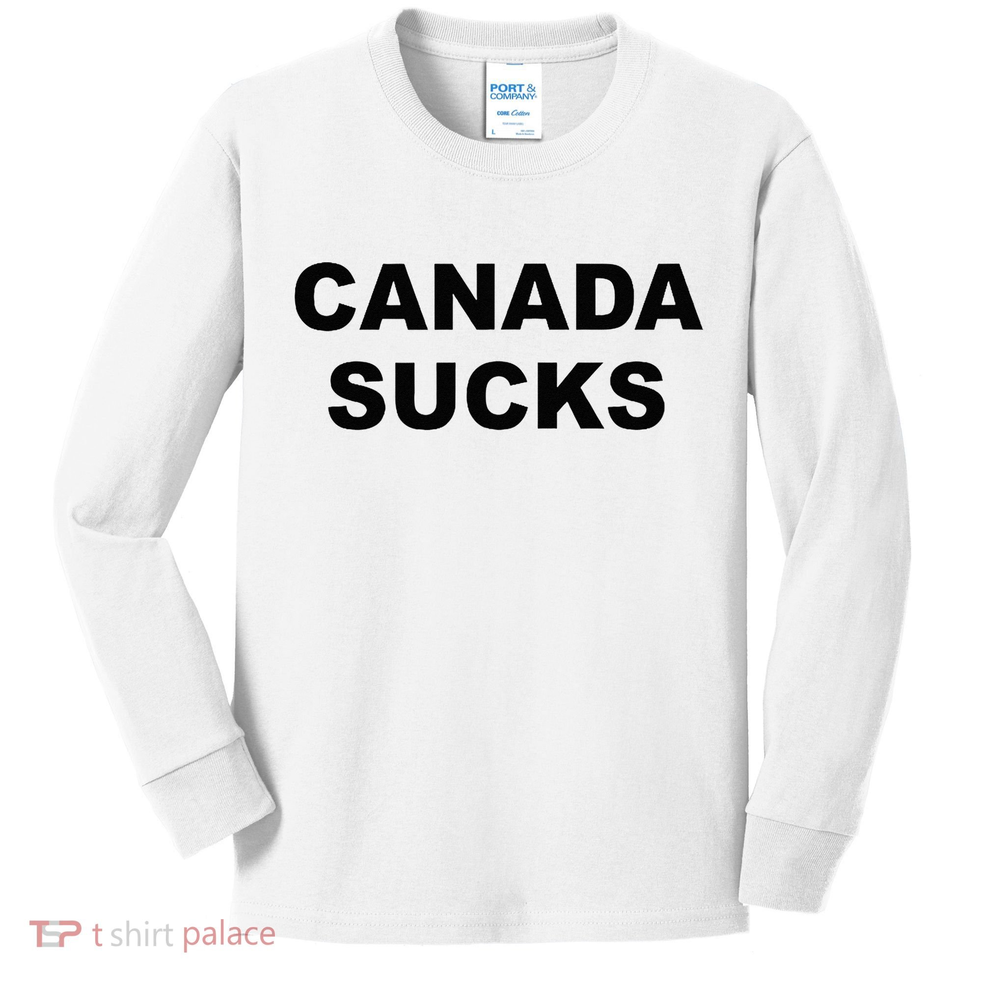 Top That Says CANADA SUCKS Funny Anti Canadian Kids Long Sleeve Shirt