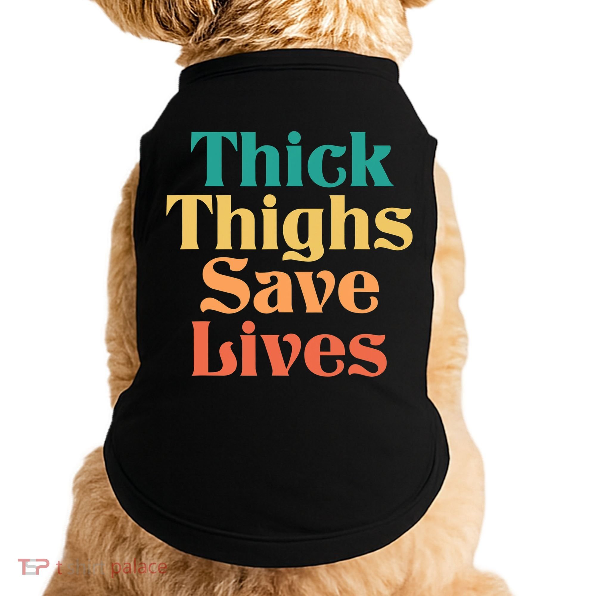 Thick Thighs Save Lives Thick Thighs Save Lives Doggie Tank