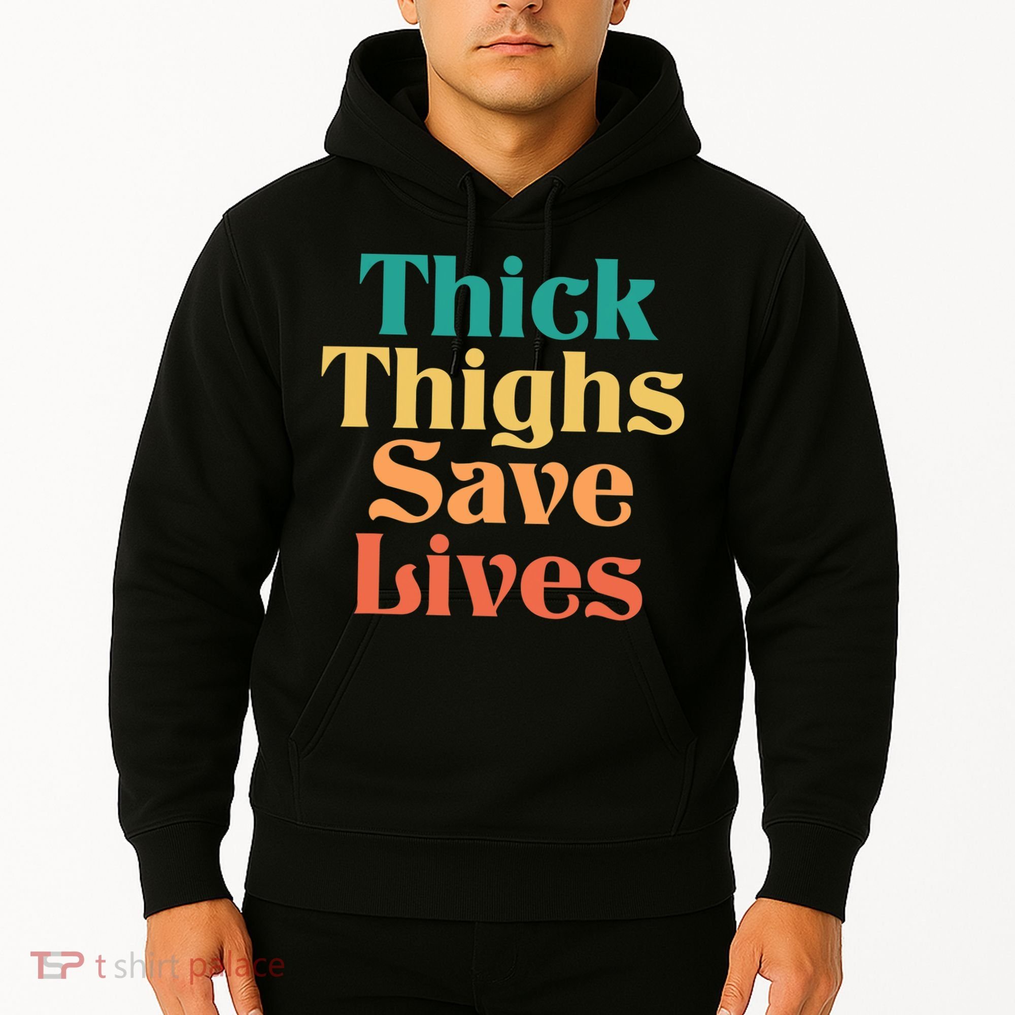 Thick Thighs Save Lives Thick Thighs Save Lives Hoodie