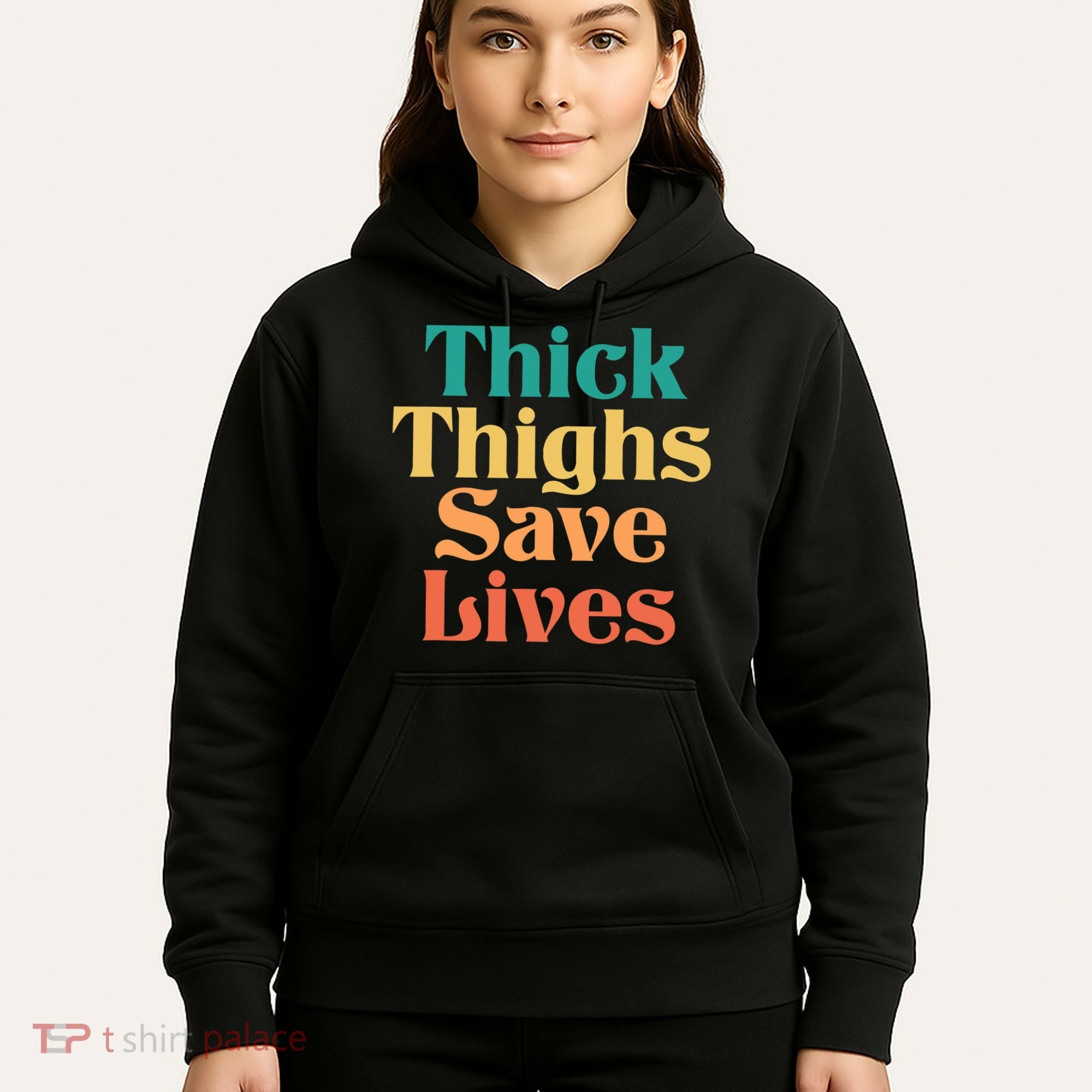 Thick Thighs Save Lives Thick Thighs Save Lives Hoodie