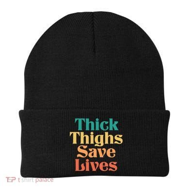 Thick Thighs Save Lives Thick Thighs Save Lives Beanie